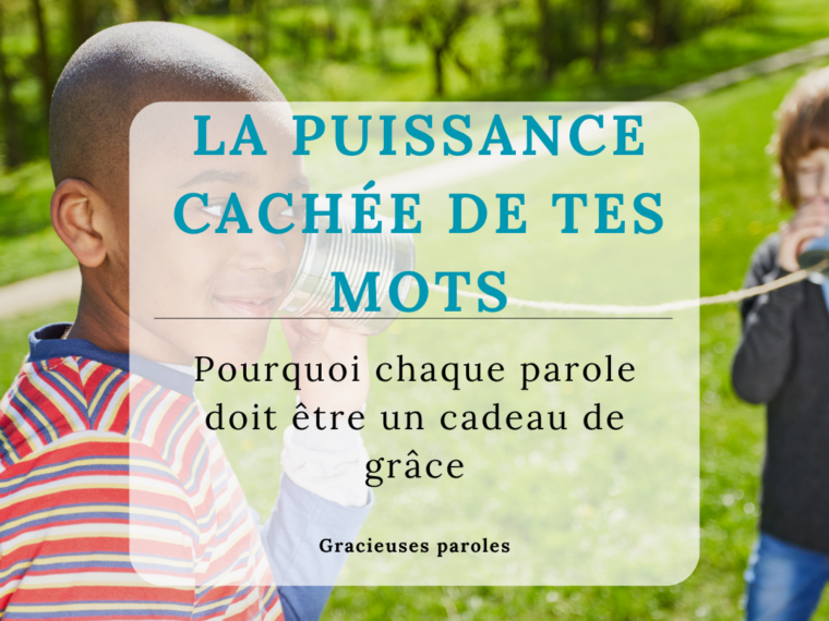 Pour le chrétien que tu es, parler n’est jamais un geste anodin : c’est une expression de ton cœur, transformé par Jésus.